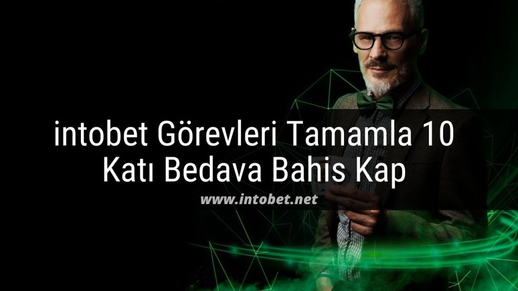 intobet görevler