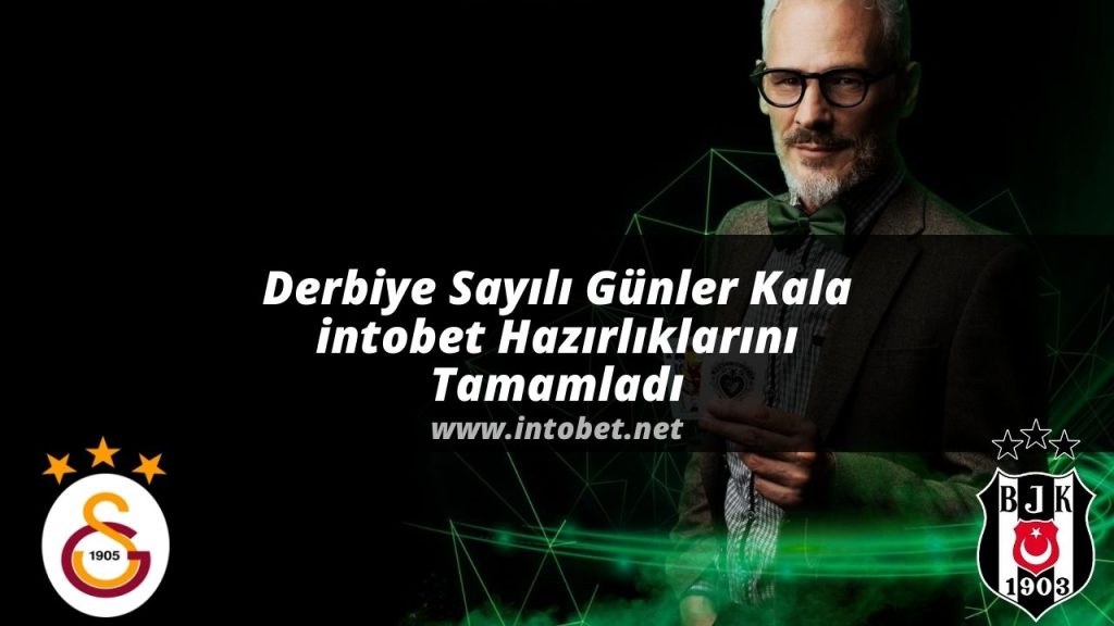 Derbiye Sayılı Günler Kala intobet Hazırlıklarını Tamamladı