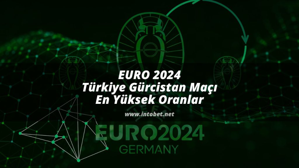 EURO 2024 Türkiye Gürcistan Maçı En Yüksek Oranlar